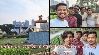 Jadavpur হোস্টেলের বন্ধুদের সাথে Science City   বাজে  Experienc হলো !