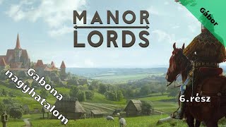 Manor Lords /Gabona nagyhatalom/ 6.rész (élő)