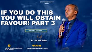 Lunch Hour | IF YOU DO THIS, YOU WILL OBTAIN FAVOUR! PART3 | Pr.John Kaiga & Ev  David 25-7-2024