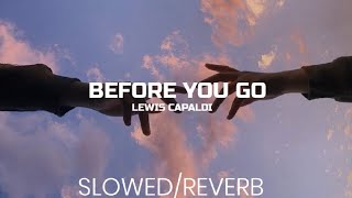 Before You Go•|| Lewis Capaldi•|| Slowed/reverb