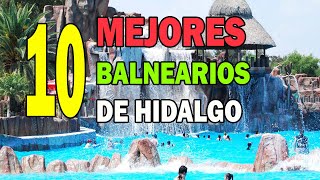 Mejores balnearios de hidalgo