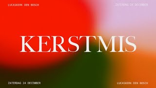 Kerstavond Zaterdag 24 December | Lucaskerk Den Bosch