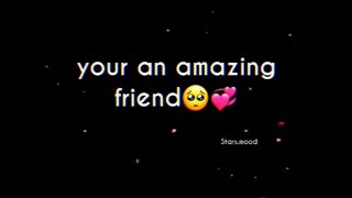 Hi bitch I just wanna let you know that your an amazing friend (sad edit 🥰💗😭✊🏼)