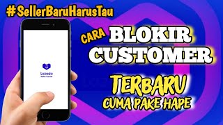 CARA BLOKIR CUSTOMER LAZADA TERBARU HANYA PAKAI HP