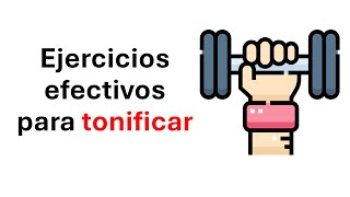 3 Ejercicios Efectivos para Tonificar Tu Cuerpo