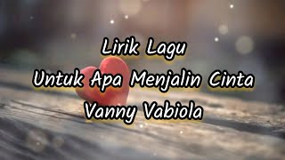 Lirik Lagu Untuk Apa Menjalin Cinta - Vanny Vabiola