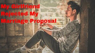 My Girlfriend Says She Loves Me but Rejected My Marriage Proposal!