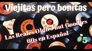 Viejitas pero bonitas… Las Reales Oldies but Goodies 60s en Español