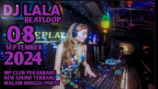 NEW DJ VIRAL TERBARU DJ LALA 08 SEPTEMBER 2024 MP CLUB PEKANBARU VVIP(BOSS PURBA)