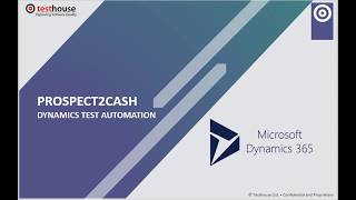 Prospect to Cash Dynamics 365 Automation Demo | Testhouse