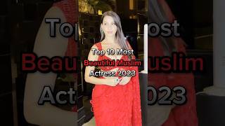 Top 10 most beautiful Muslim actress in the World #shorts