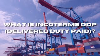 What Is Incoterms DDP (Delivered Duty Paid)?