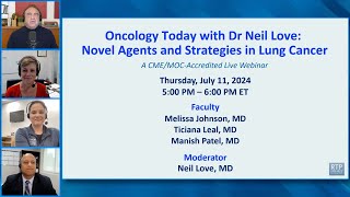 Oncology Today with Dr Neil Love: Novel Agents and Strategies in Lung Cancer