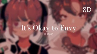 [8D] it's Okay to Envy - takayan