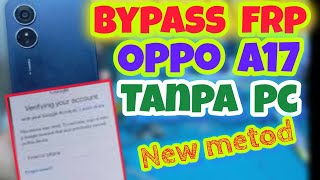 BYPASS FRP OPPO A17 || HAPUS AKUN GOOGLE OPPO A17 TANPA PC WORK 100%