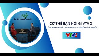 CƠ THỂ BẠN NÓI GÌ VTV2 | Ứng dụng y học tái tạo trong điều trị các bệnh lý về gan sửa