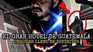 El TETRICO GRAN HOTEL DE GUATEMALA / INVESTIGACION PARANORMAL