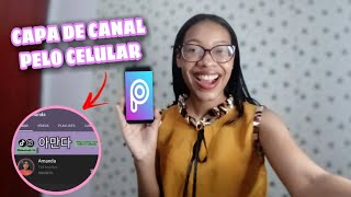 TUTORIAL: COMO FAZER CAPA DE CANAL PELO CELULAR