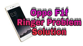 Oppo F1f Ringer Problem Solution,ओप्पो मोबाईल F1f  रिंगर प्रॉब्लेम कैसे ठिक करे