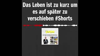 Das Leben ist zu kurz um es auf später zu verschieben #Shorts