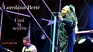 LOREDANA BERTè - 08 - COSI TI SCRIVO - Cervia 25 luglio 2024