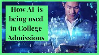 How AI is being used in College Admissions