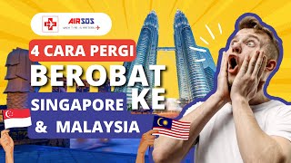 4 CARA BEROBAT KE LUAR NEGERI? SINGAPORE DAN MALAYSIA PALING FAVORITE!