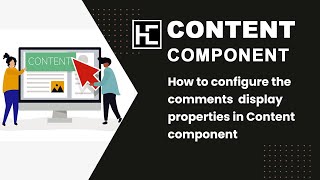 How to configure the comments  display properties in Content component