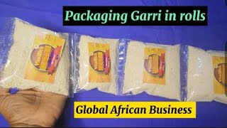 Garri packaging in rolls: Global African Business