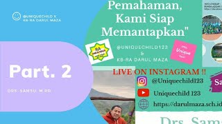 Pt.2 "Orang Tua Butuh Pemahaman, Kami Siap Memantapkan" ft. Bapak Drs. Samsu, M.Pd & KB-RA DarulMaza