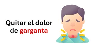 Como quitar el dolor de garganta