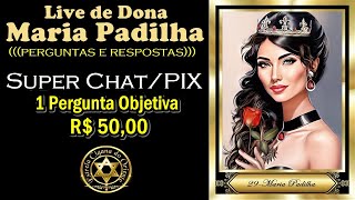 🌹Live de Dona Maria Padilha 🌹 Super Chat/Pix (R$ 50,00) Consulta de  Uma Pergunta Objetiva.