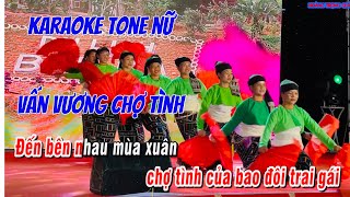 KARAOKE VẤN VƯƠNG CHỢ TÌNH  TONE NỮ - PHỐI MỚI CỰC HAY DỄ HÁT