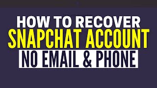 How To Recover Snapchat Account Without Email And Phone Number (2024)