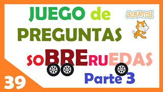 39🟠 PREGUNTAS SOBRERUEDAS. 🚜 Parte 3️⃣ ¡ Crea tu juego en Scratch ! Programación + contenidos