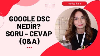 Nedir bu Google DSC? Soru - Cevap || başvuru,ekip kurma,sorunlar,kimler lider olabilir, neler kattı?