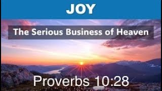 Joy - The Serious Business of Heaven