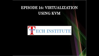 Episode 16: Virtualization on Linux using KVM (Kernel-based Virtual Machine)