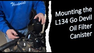 Mounting the L134 Go Devil Oil Filter Canister