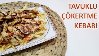 TAVUKLU ÇÖKERTME KEBABI NASIL YAPILIR ? | ÇÖKERTME KEBABI TARİFİ