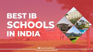 Best IB Board Schools in India || List of Top IB schools: Admission, board 2022 || Ezyschooling