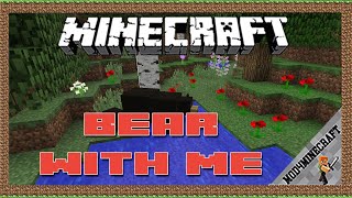 Bear With Me Mod 1.12.2/1.11.2/1.10.2 & Tutorial Downloading And Installing For Minecraft