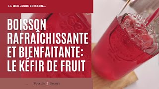 🧊BOISSON RAFRAÎCHISSANTE ET BIENFAITANTE: LE KÉFIR DE FRUIT🍹💦N°31