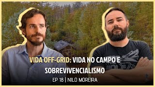 VIDA OFF-GRID: VIDA  NO CAMPO E SOBREVIVENCIALISMO - TERRACAST #18