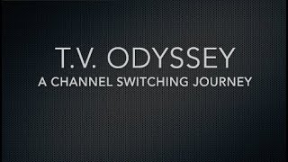 TV Odyssey - a Channel Switching Journey (Redo)