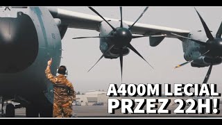 A400M LECIAŁ NIEUSTANNIE PRZEZ 22H!