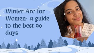 A guide to Winter Arc for Women- Become your best version in 3 months #winterarc #90dayschallenge