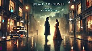 ਜੁਦਾ ਹੋ ਕੇ ਤੁਮਸੇ l Judaa Ho Ke Tumse l New Punjabi Song