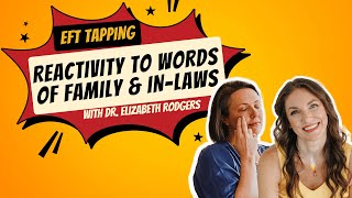 EFT Tapping on Reactivity to words of Family & In Laws with Dr  Elizabeth Rodgers The Bridge Podcast