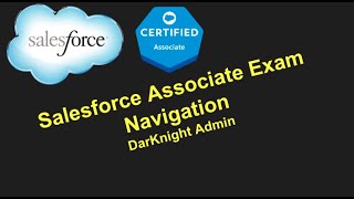 Prep for Salesforce Associate Exam - Navigation Deep Dive